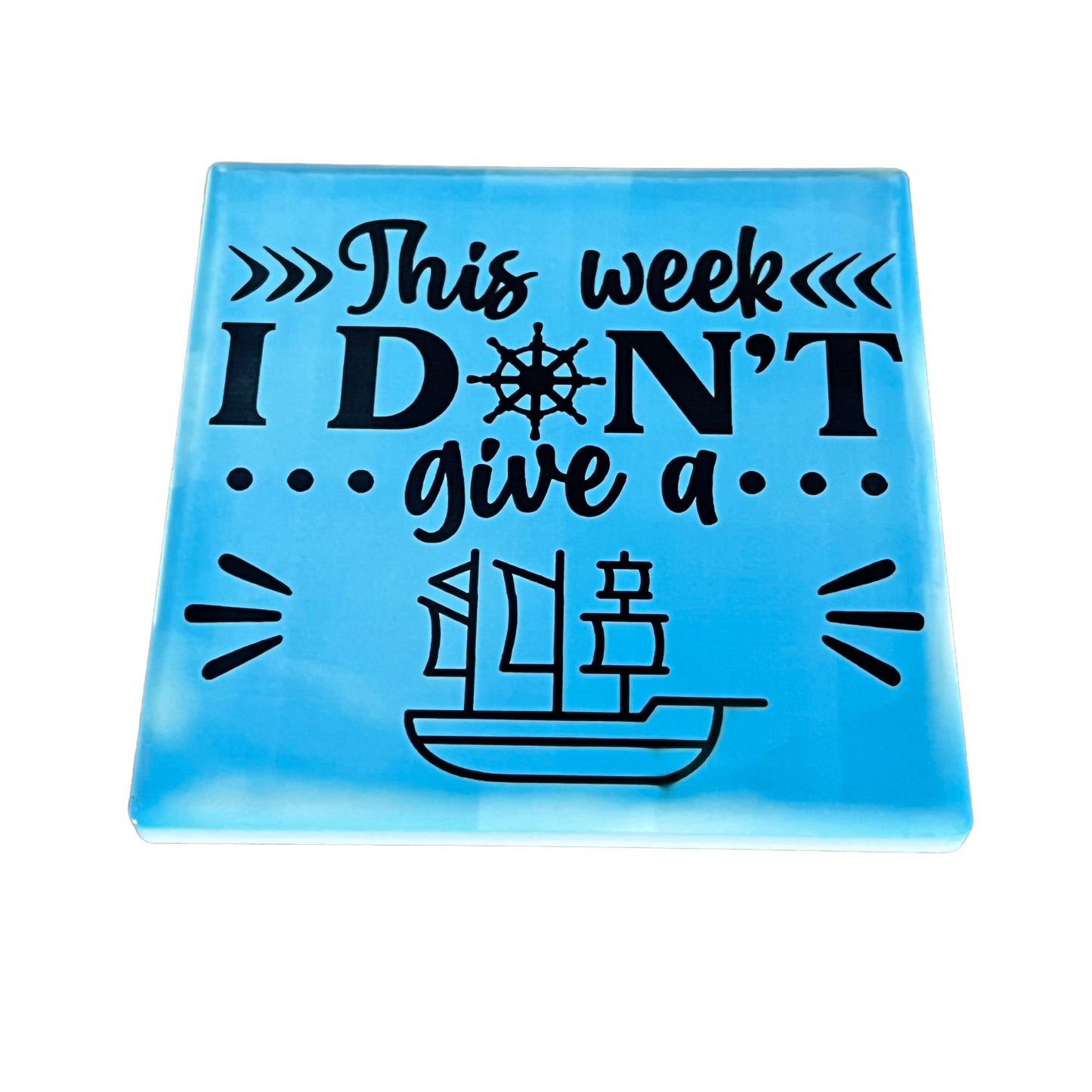 JenDore " This Week I Don't Give a Ship " Blue Square Ceramic Coaster