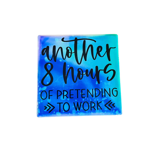 JenDore " Another 8 hours of Pretending To Work " Blue Square Ceramic Coaster