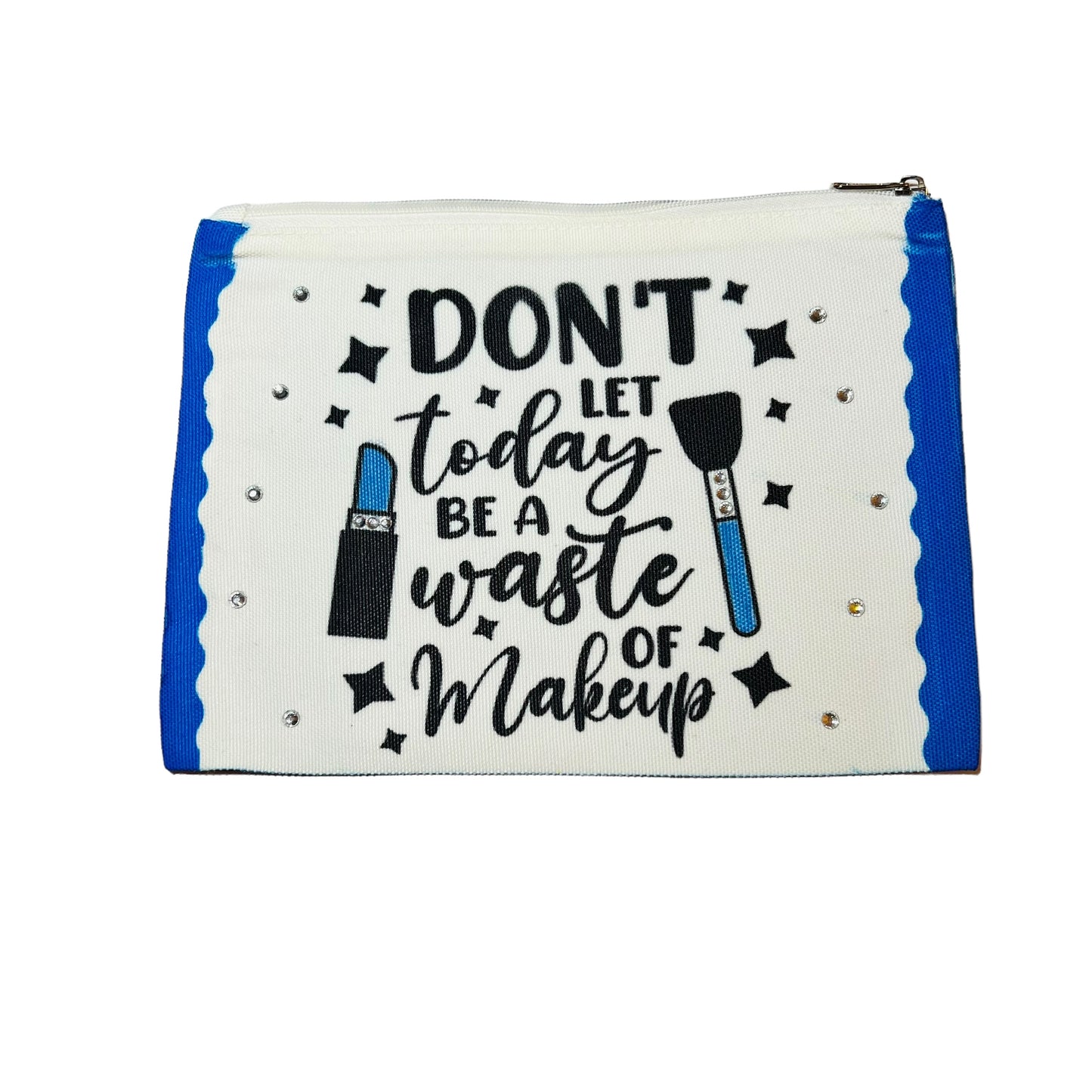 JenDore Don't Let Today Be a Waster of Makeup Cosmetic 9x6 in Makeup Travel Bag