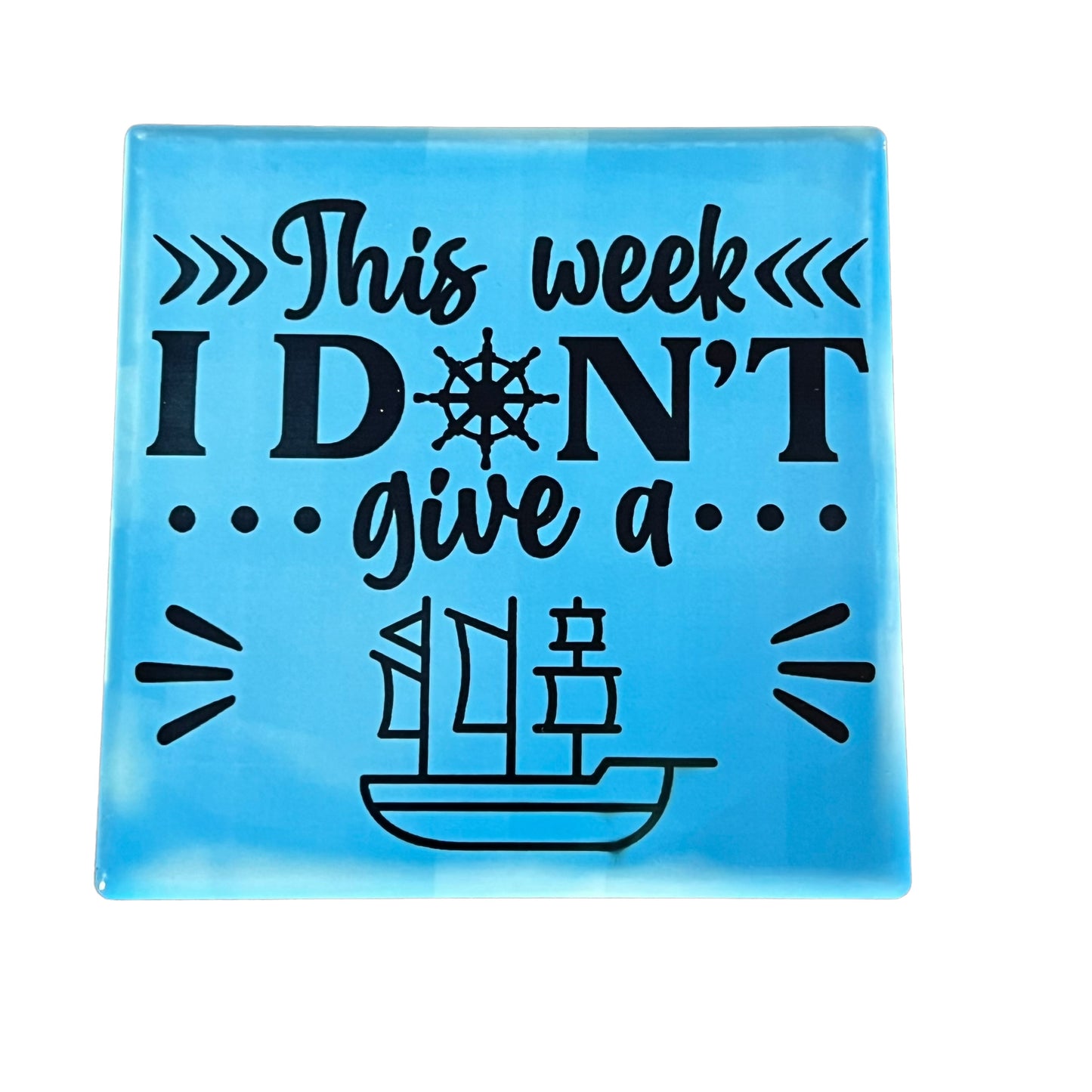 JenDore " This Week I Don't Give a Ship " Blue Square Ceramic Coaster