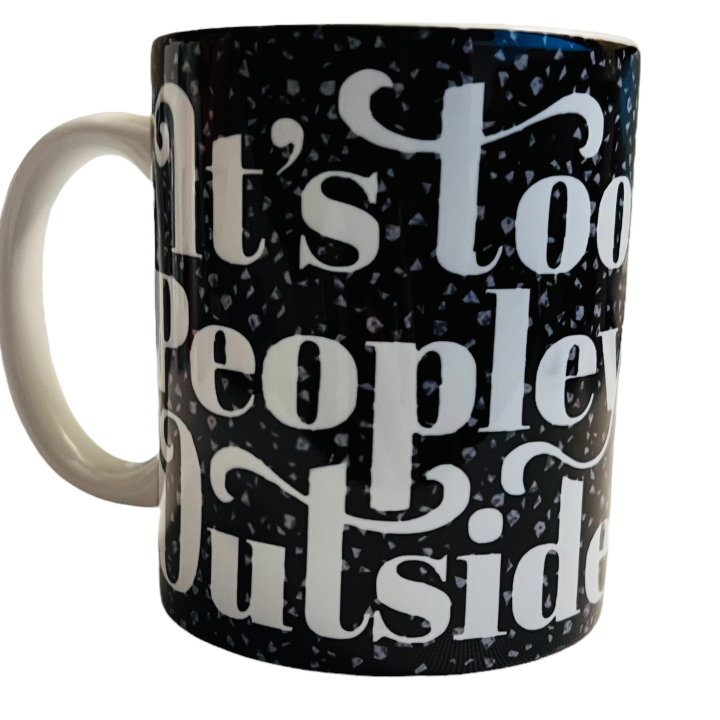 JenDore " It's Too Peopley Outside " 12 oz. Coffee Tea Mug