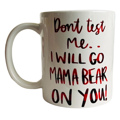 JenDore " Don't Test Mama Bear " 12 oz. Coffee Tea Mug